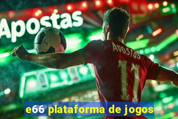 e66 plataforma de jogos